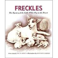 Freckles: The Mystery of the Little White Dog in the Desert: The Mystery of the Little White Dog in the Desert