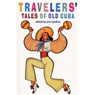 Travelers' Tales of Old Cuba