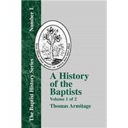 A History of the Baptists: Traced by Their Vital Principles and Practices, from the Time of Our Lord and Saviour Jesus Christ to the Year 1886