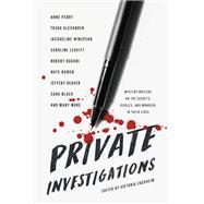 Private Investigations Mystery Writers on the Secrets, Riddles, and Wonders in Their Lives