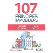 107 principes immobiliers pour investir comme un pro et s'enrichir avec la pierre