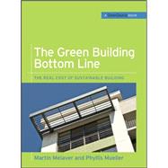 The Green Building Bottom Line (GreenSource Books; Green Source) The Real Cost of Sustainable Building