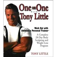 One on One with Tony Little The Complete 28-Day Body Sculpting And Weight Loss Program