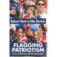 Flagging Patriotism: Crises of Narcissism and Anti-Americanism