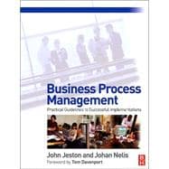 Business Process Management : Practical Guidelines to Successful Implementations