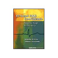 12-Lead EKG Confidence Step-by-Step to Mastery