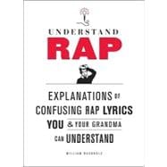 Understand Rap Explanations of Confusing Rap Lyrics that You & Your Grandma Can Understand