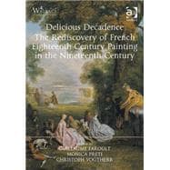 Delicious Decadence û The Rediscovery of French Eighteenth-Century Painting in the Nineteenth Century