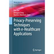 Privacy-Preserving Techniques with e-Healthcare Applications