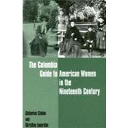 The Columbia Guide To American Women In The Nineteenth Century