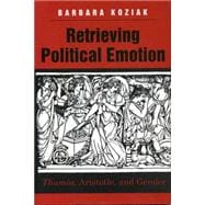 Retrieving Political Emotion: Thumos, Aristotle, and Gender