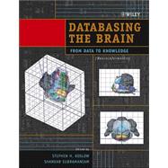 Databasing the Brain : From Data to Knowledge (Neuroinformatics)
