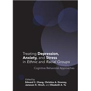 Treating Depression, Anxiety, and Stress in Ethnic and Racial Groups Cognitive Behavioral Approaches,9781433829215