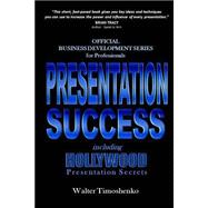 Presentation Success Including Hollywood Presentation Secrets