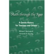 Math Through the Ages : A Gentle History for Teachers and Others
