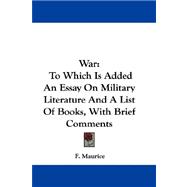 War : To Which Is Added an Essay on Military Literature and A List of Books, with Brief Comments