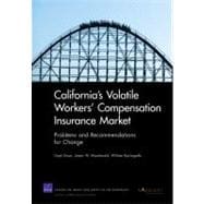California's Volatile Workers' Compensation Insurance Market Problems and Recommendations for Change