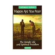 Happy Are You Poor The Simple Life and Spiritual Freedom