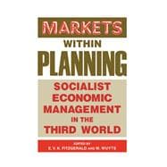 Markets within Planning: Socialist Economic Management in the Third World