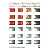 Architectural Science and the Sun: The poetics and pragmatics of solar design