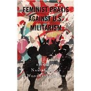 Feminist Praxis Against U.s. Militarism