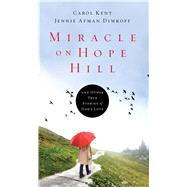 Miracle on Hope Hill And Other True Stories of God's Love