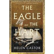 The Eagle and the Hart The Tragedy of Richard II and Henry IV