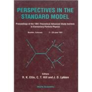 Perspectives in the Standard Model: Proceedings of the Theoretical Advanced Study Institute in Elementary Particle Physics Boulder, Colorado 2-28 Ju