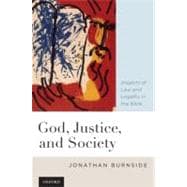 God, Justice, and Society Aspects of Law and Legality in the Bible