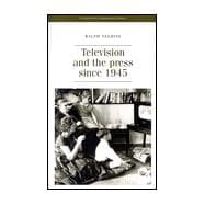 Television and the Press Since 1945