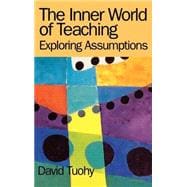 The Inner World of Teaching: Exploring Assumptions