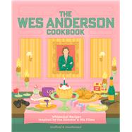 The Wes Anderson Cookbook Whimsical Recipes Inspired by the Director and His Films
