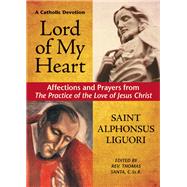 Lord of My Heart: Affections and Prayers from Practice of the Love of Jesus Christ