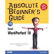 Absolute Beginner's Guide to Corel WordPerfect 10