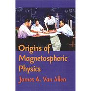 Origins Of Magnetospheric Physics