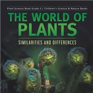 The World of Plants : Similarities and Differences | Plant Science Book Grade 3 | Children's Science & Nature Books