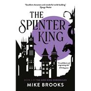 The  Splinter King The God-King Chronicles Book 2