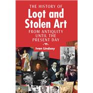 History of Loot and Stolen Art