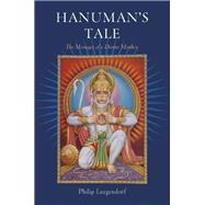 Hanuman's Tale The Messages of a Divine Monkey