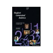 Student-Generated Rubrics : An Assessment Model to Help All Students Succeed