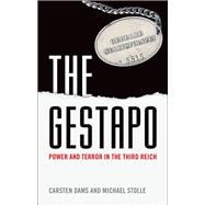 The Gestapo Power and Terror in the Third Reich