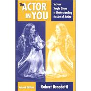Actor in You : Sixteen Simple Steps to Understanding the Art of Acting
