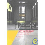 Art In Its Time: Theories and Practices of Modern Aesthetics