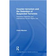 Counter-terrorism and the Detention of Suspected Terrorists: Preventive Detention and International Human Rights Law