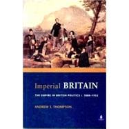 Imperial Britain: The Empire in British Politics, c. 1880-1932