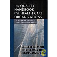 The Quality Handbook for Health Care Organizations A Manager's Guide to Tools and Programs