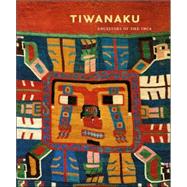 Tiwanaku : Ancestors of the Inca