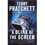 A Blink of the Screen Collected Shorter Fiction