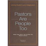 Pastors Are People Too What They Won't Tell You but You Need to Know