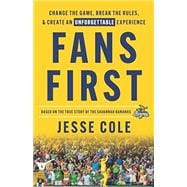 Fans First: Change The Game, Break the Rules & Create an Unforgettable Experience